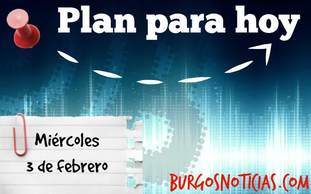 Cultura Burgos: Plan para hoy: Miércoles, 3 de febrero
